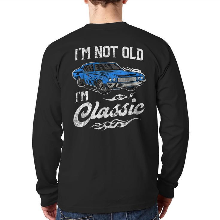 I'm Not Old I'm Classic Vintage Muscle Car Lover Back Print Long Sleeve T-shirt