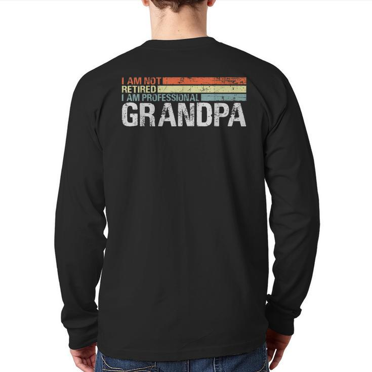 I'm Not Retired I'm A Professional Grandpa Retirement Back Print Long Sleeve T-shirt