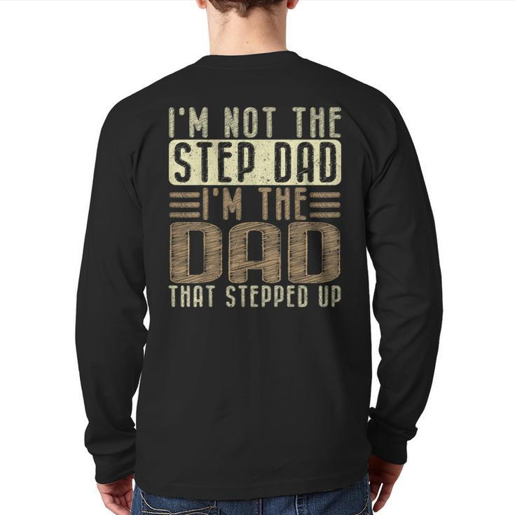 I'm Not The Step Dad I'm The Dad Fathers Day Back Print Long Sleeve T-shirt