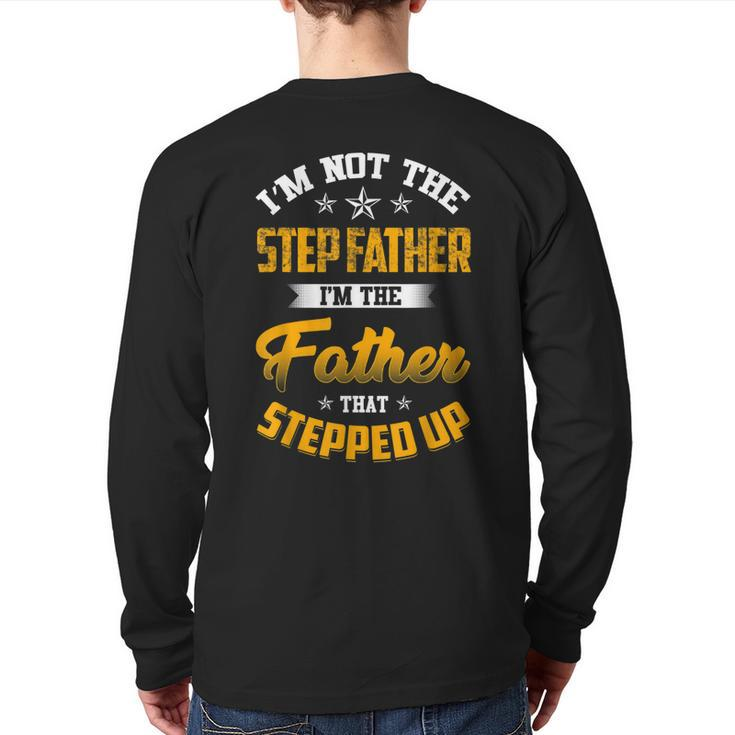 I'm Not The Step Father I'm The Father That Stepped Up Dad Back Print Long Sleeve T-shirt
