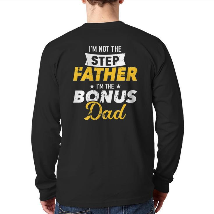 I'm Not The Stepfather I'm The Bonus Dad Back Print Long Sleeve T-shirt