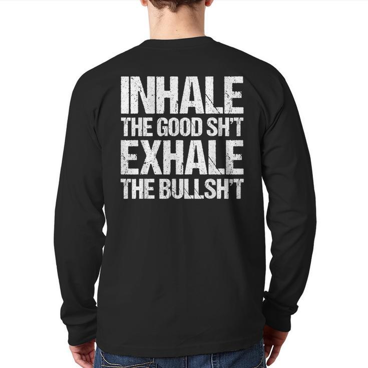 Inhale Good Shit Exhale Bullshit Yoga Weed Stoner Meditation Back Print Long Sleeve T-shirt