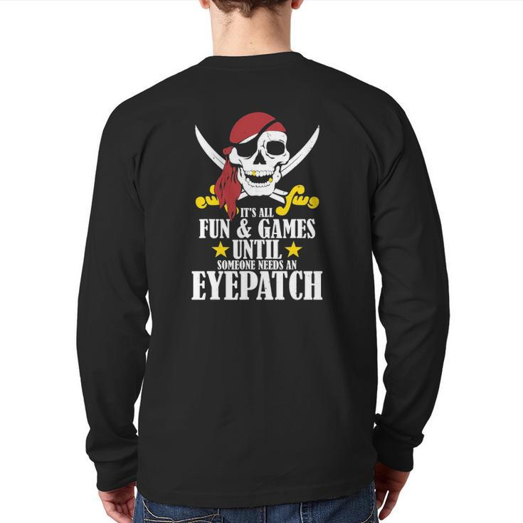 It's All Fun Games Until Someone Needs An Eyepatch Back Print Long Sleeve T-shirt