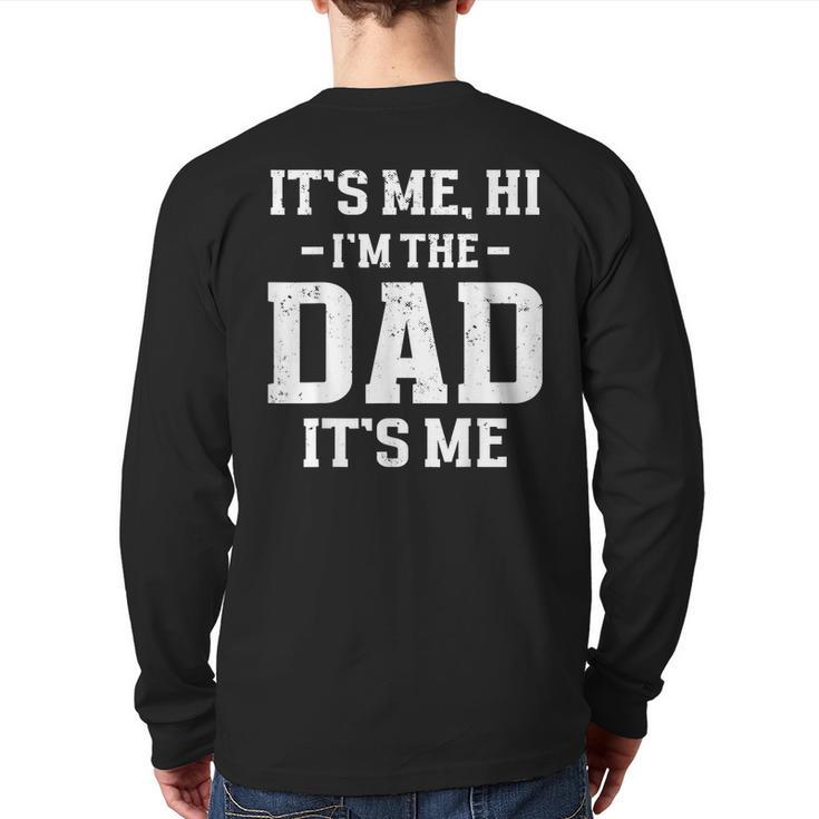 It's Me Hi I'm The Dad Its Me Matching Father's Day Back Print Long Sleeve T-shirt