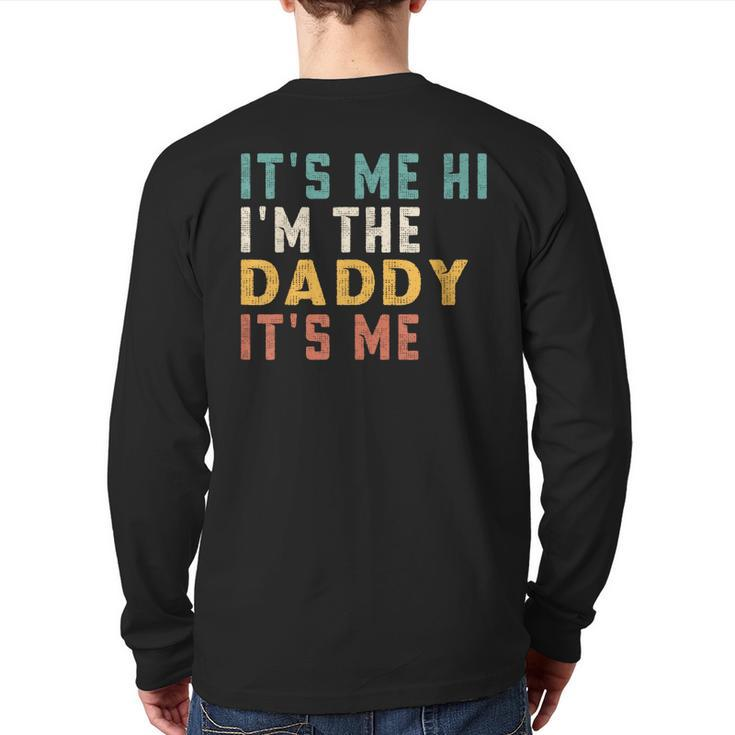 It's Me Hi I'm The Daddy It's Me For Daddy Dad Daddy Back Print Long Sleeve T-shirt