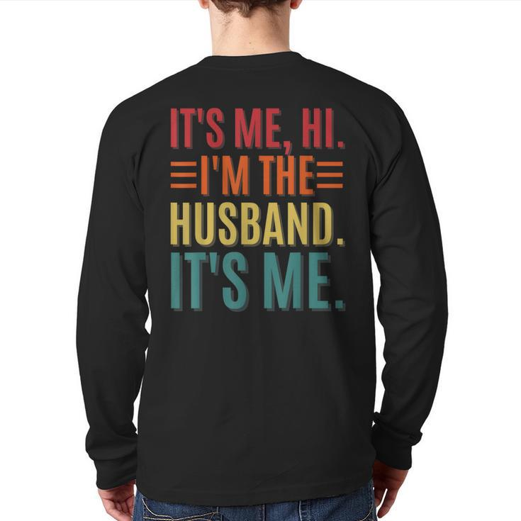 It's Me Hi I'm The Husband It's Me Dad Husband Fathers Day Back Print Long Sleeve T-shirt