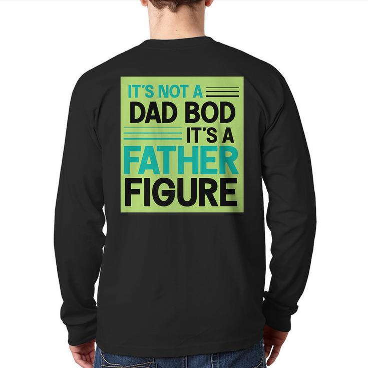 It's Not A Dad Bod It's A Father Figure  Back Print Long Sleeve T-shirt