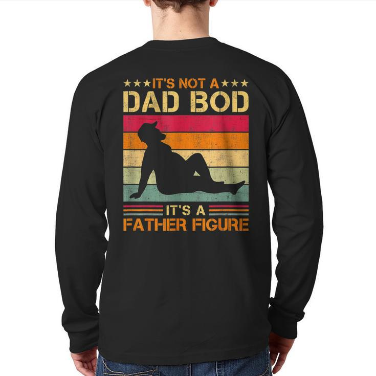 It's Not A Dad Bod It's A Father Figure Father's Day Dad Bod Back Print Long Sleeve T-shirt
