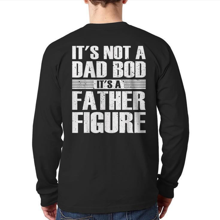 It's Not A Dad Bod It's A Father Figure Fathers Day Back Print Long Sleeve T-shirt