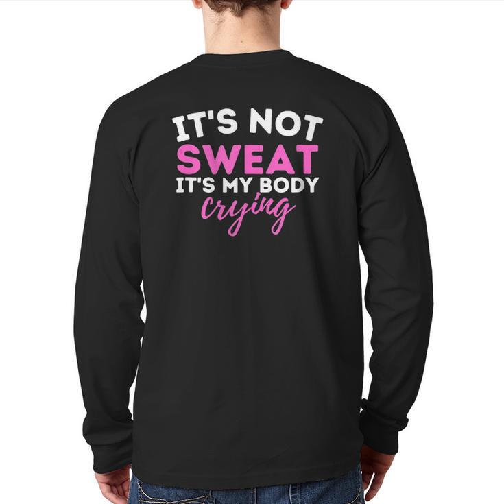 It's Not Sweat It's My Body Crying Workout Gym Back Print Long Sleeve T-shirt