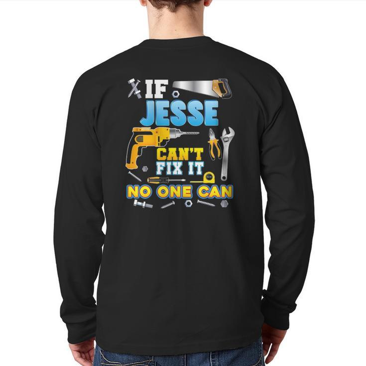 If Jesse Can't Fix It No One Can Father Day Papa Daddy Dad Back Print Long Sleeve T-shirt