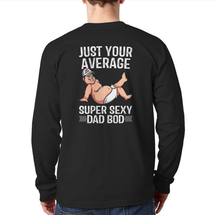Just Your Average Super Sexy Dad Bod Back Print Long Sleeve T-shirt