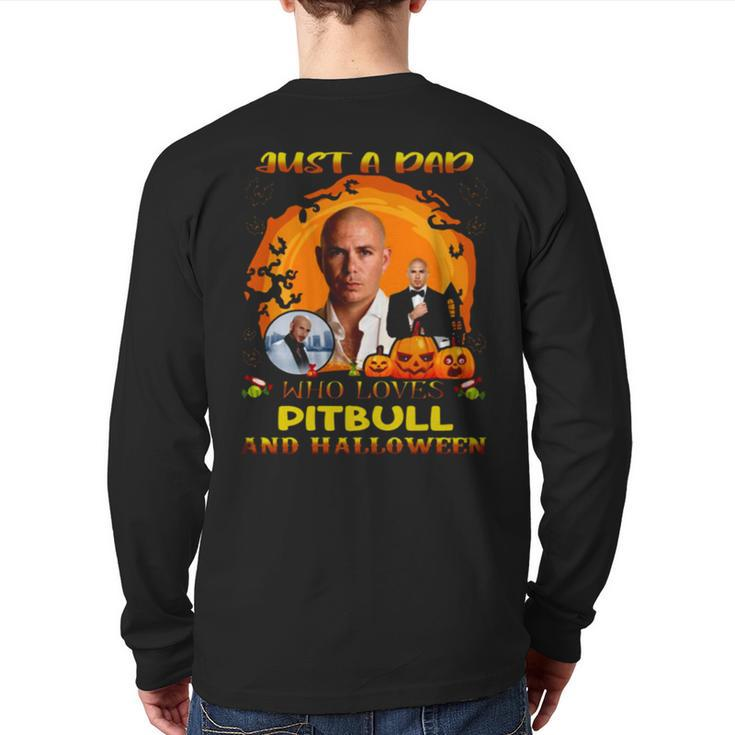Just A Dad Who Loves Pitbull And Halloween Back Print Long Sleeve T-shirt