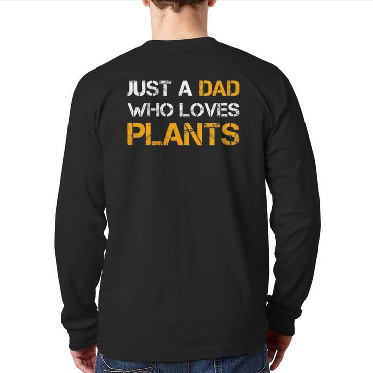 Just A Dad Who Loves Plants Planting Dad Father's Day Back Print Long Sleeve T-shirt
