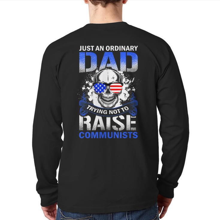 Just An Ordinary Dad Trying Not To Raise Communists Back Print Long Sleeve T-shirt