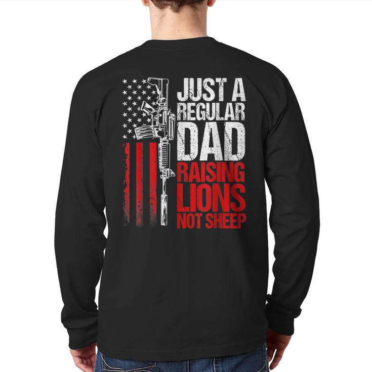 Just A Regular Dad Raising Lions Us Patriot Not Sheep Mens Back Print Long Sleeve T-shirt