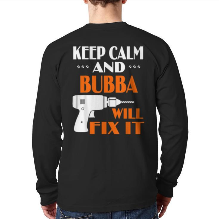 Keep Calm Bubba Will Fix It For Dad Grandpa Back Print Long Sleeve T-shirt