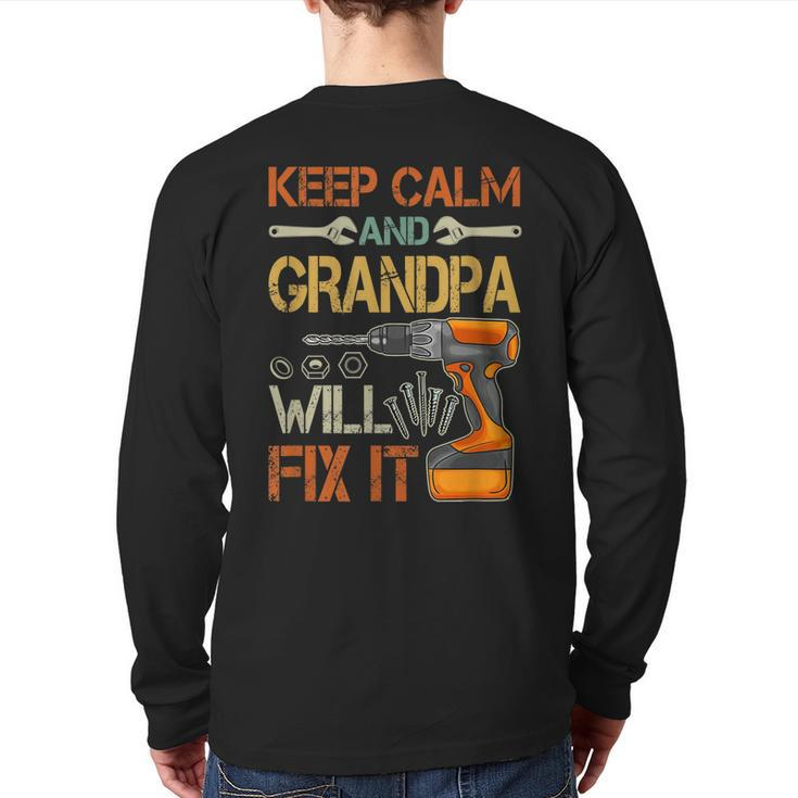 Keep Calm And Grandpa Will Fix It Fathers Day  Back Print Long Sleeve T-shirt
