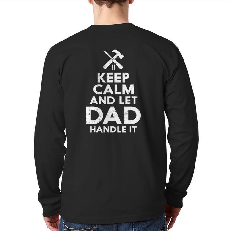 Keep Calm And Let Dad Handle It For Fathers Day Back Print Long Sleeve T-shirt