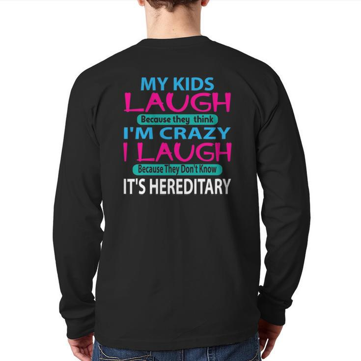 My Kids Laugh Because They Think I'm Crazy I Laugh Back Print Long Sleeve T-shirt