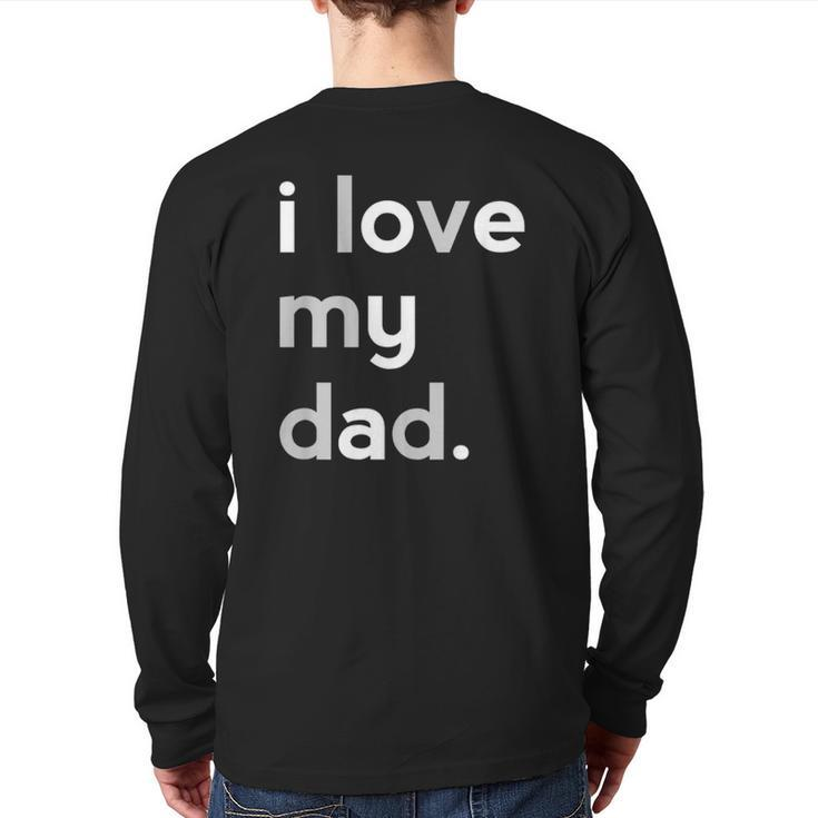 Kids I Love My Dad Boys Father's Day Ideas Back Print Long Sleeve T-shirt