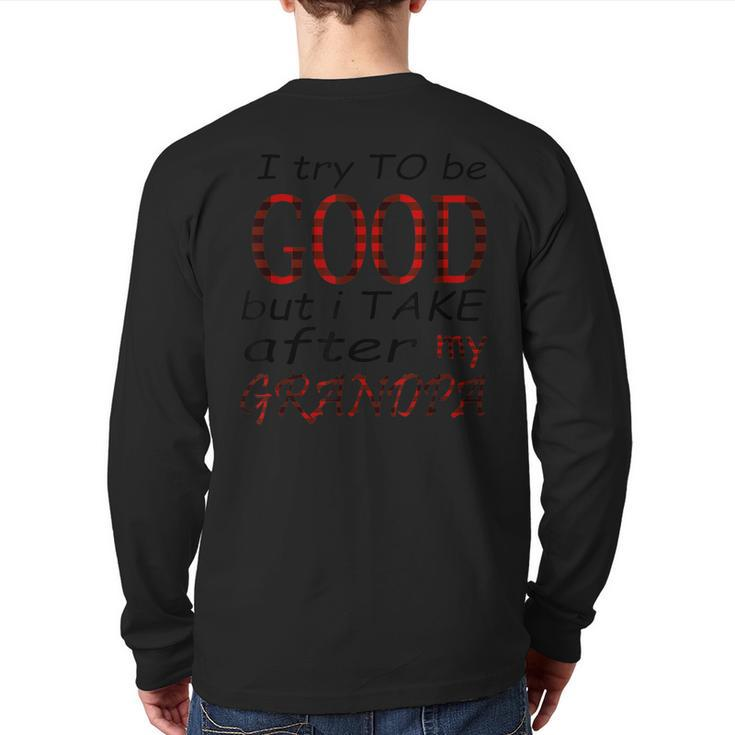 Kids I Try To Be Good But I Take After My Grandpa Grandchild Back Print Long Sleeve T-shirt