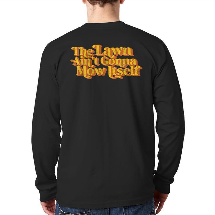 The Lawn Ain't Gonna Mow Itself Vintage Fathers Day Back Print Long Sleeve T-shirt