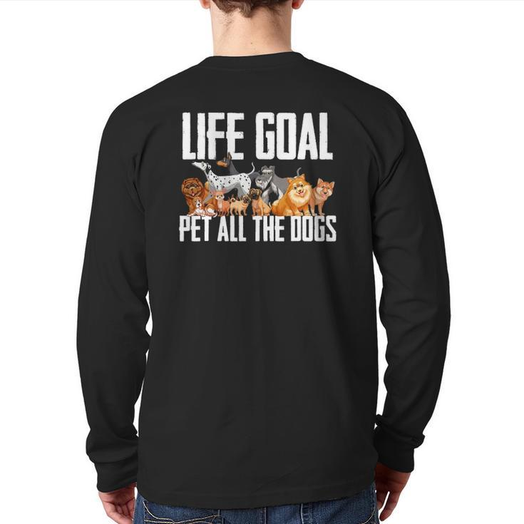 Life Goal Pet All The Dogs  Dog Lover Puppy Back Print Long Sleeve T-shirt