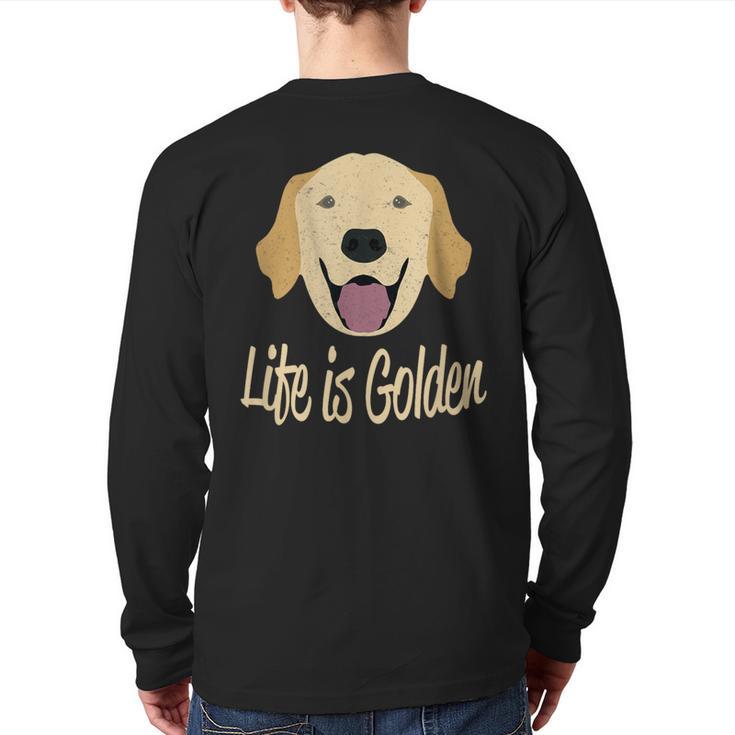 Life Is Golden Retriever Dog Back Print Long Sleeve T-shirt