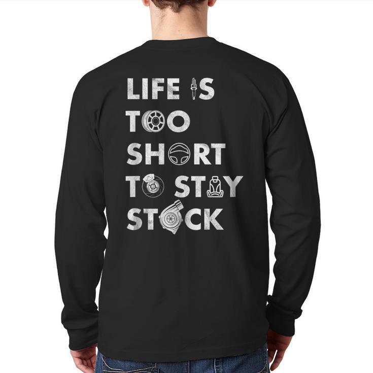 Life Is Too Short To Stay Stock Street & Drag Race Car Tuner Back Print Long Sleeve T-shirt