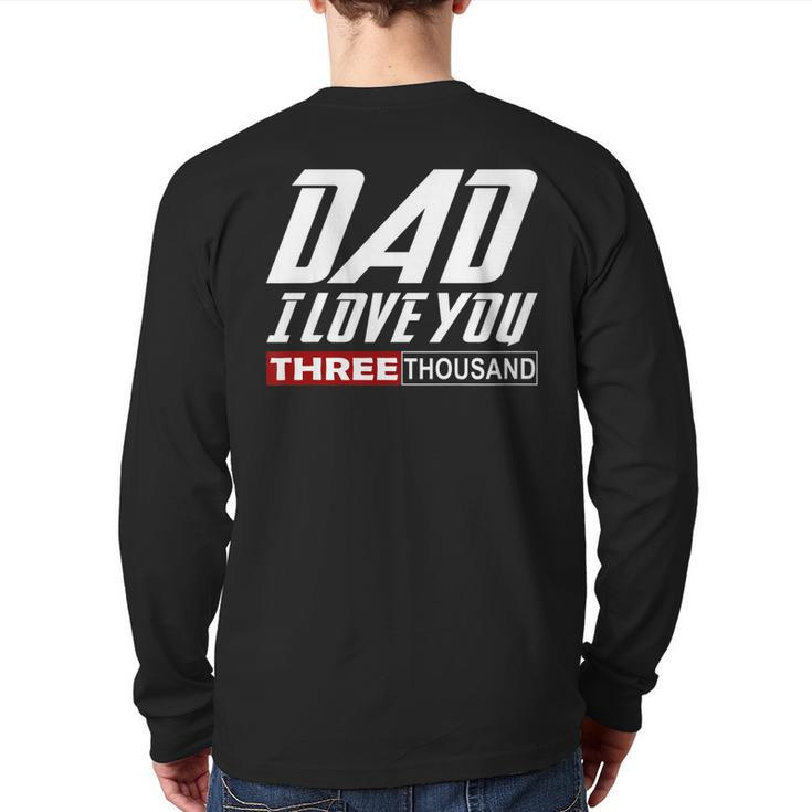 I Love You Dad 3000 Tshirt Papa Three Tsnd Father's Day  Back Print Long Sleeve T-shirt