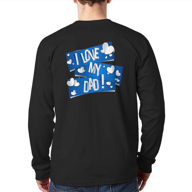 I Love My Dad Father's Day Ideas Back Print Long Sleeve T-shirt