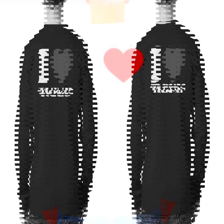 I Love Heart Truckers Canadian Truckers Support Freedom Convoy Back Print Long Sleeve T-shirt