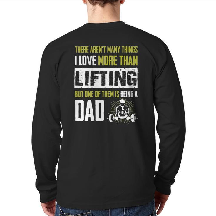 Love More Than Lifting Is Being A Dad Gym Father Back Print Long Sleeve T-shirt