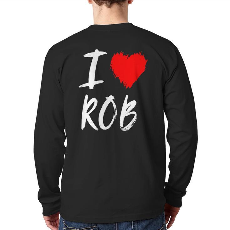 I Love Rob Husband Dad Son Grandson Boyfriend Red Heart Back Print Long Sleeve T-shirt