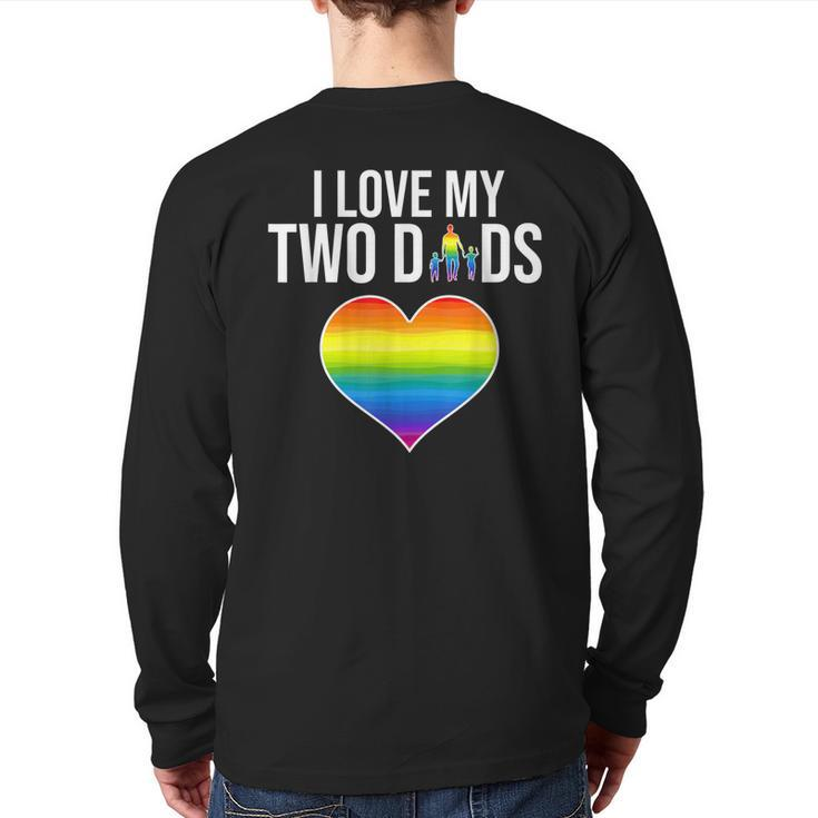 I Love My Two Dads Father' Day Lgbtq Pride Back Print Long Sleeve T-shirt