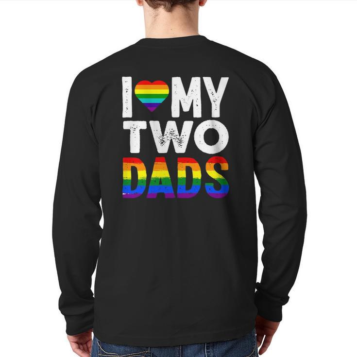 I Love My Two Dads Lgbtq Pride Back Print Long Sleeve T-shirt