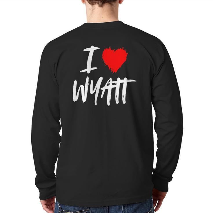 I Love Wyatt Husband Son Dad Boyfriend Grandson Red Heart Back Print Long Sleeve T-shirt