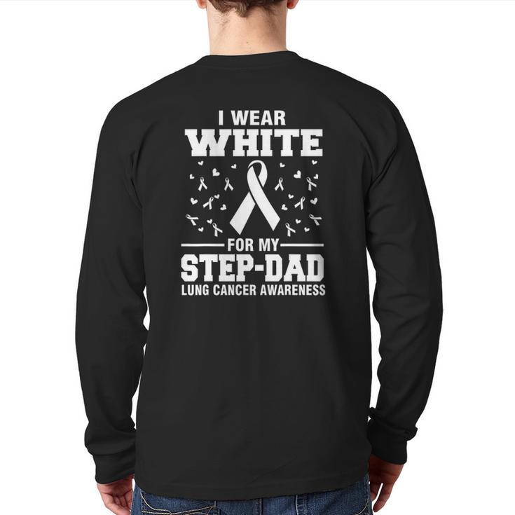 Lung Cancer Awareness I Wear White For My Step Dad Back Print Long Sleeve T-shirt