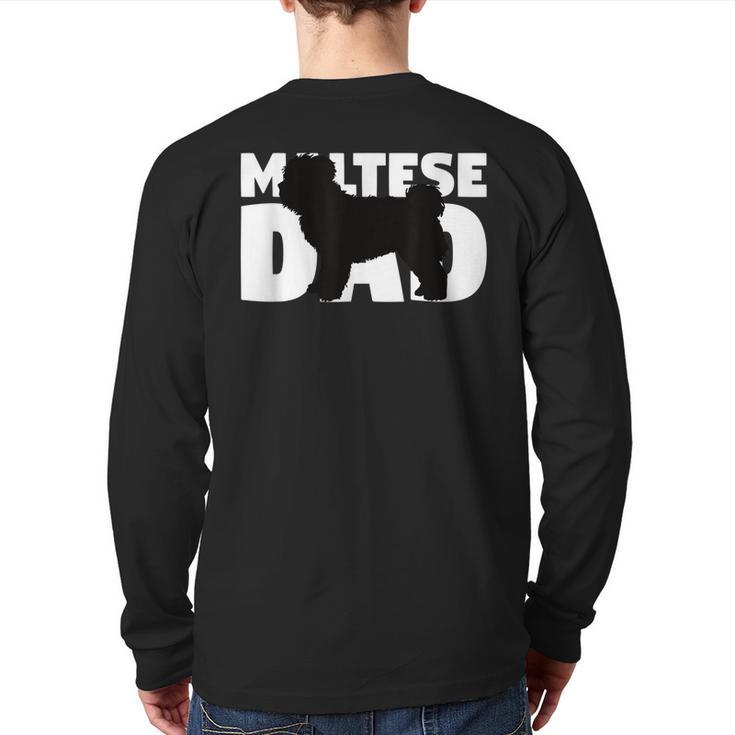 Maltese Dad Maltese For Dog Father Dog Dad Back Print Long Sleeve T-shirt