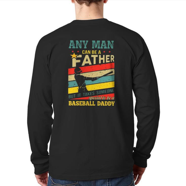 Any Man Can Be A Father But It Takes Someone Special To Be A Baseball Daddy Back Print Long Sleeve T-shirt