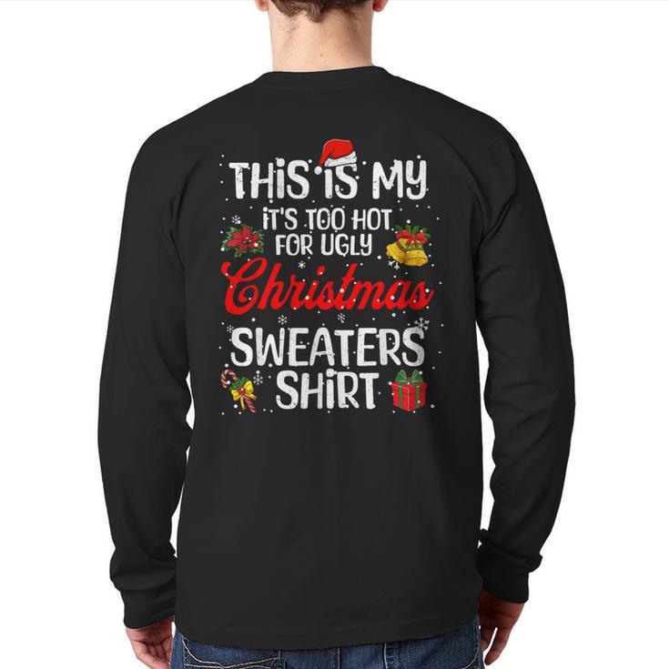 Matching This Is My It's Too Hot For Ugly Christmas Sweaters Back Print Long Sleeve T-shirt