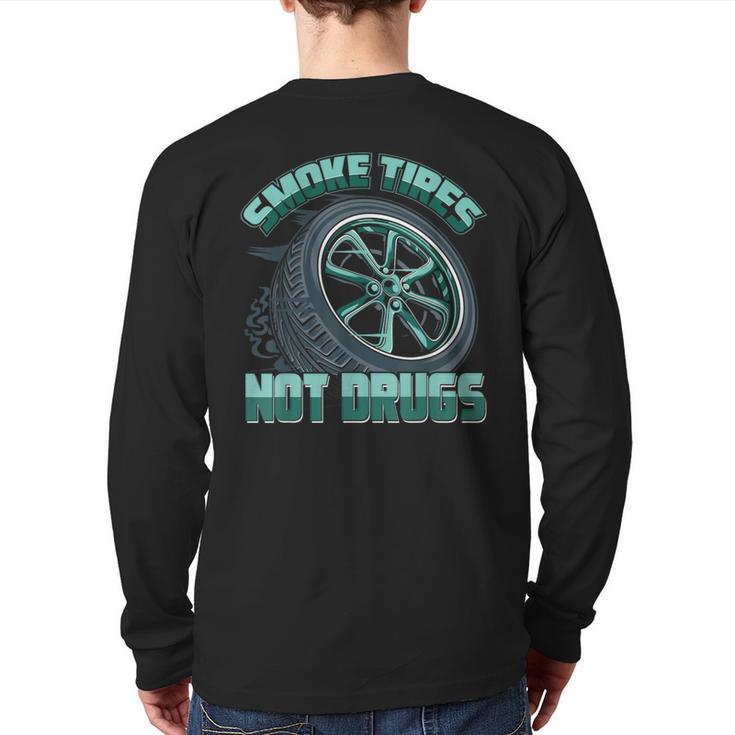 Mechanic Car Guy Smoke Tires Not Drugs Back Print Long Sleeve T-shirt