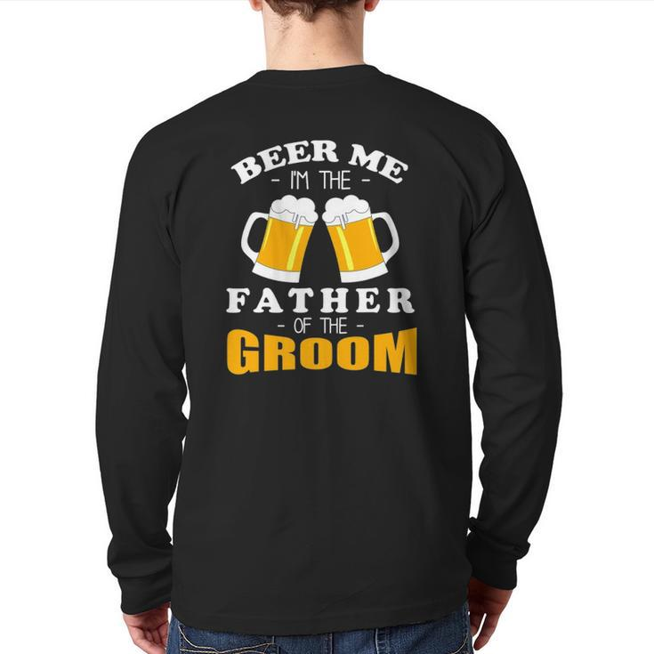 Mens Beer Me I'm The Father Of The Groom Back Print Long Sleeve T-shirt