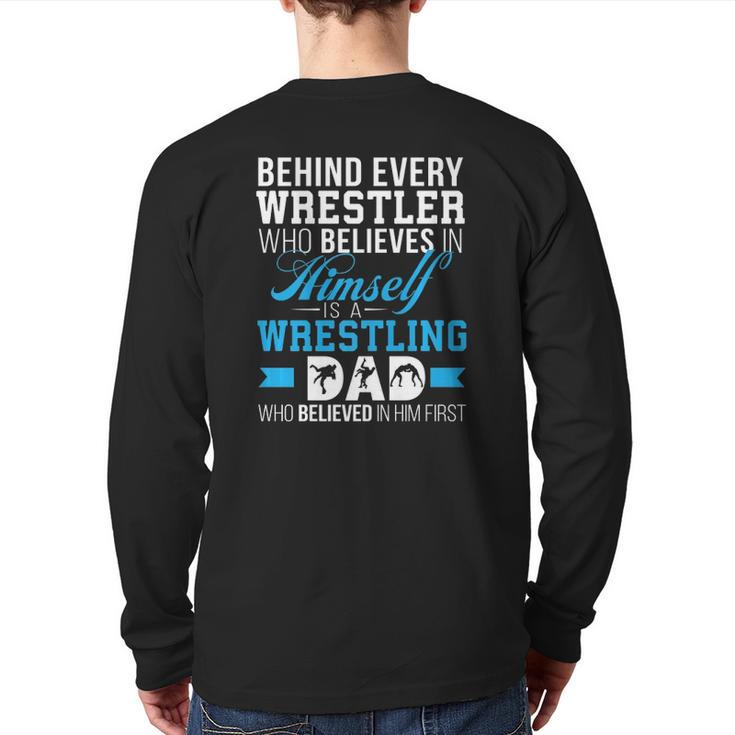Mens Behind Every Wrestler Is A Wrestling Dad Back Print Long Sleeve T-shirt