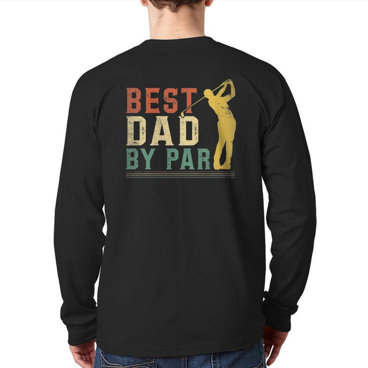 Mens Best Dad By Par Golf Fathers Day Golfing Vintage Back Print Long Sleeve T-shirt