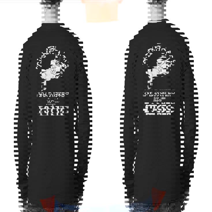 Mens The Best Dads Have Daughters Who Ride Horses Horse Lover Back Print Long Sleeve T-shirt