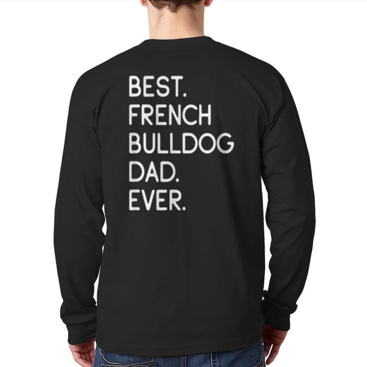 Mens Best French Bulldog Dad Ever Frenchie Back Print Long Sleeve T-shirt