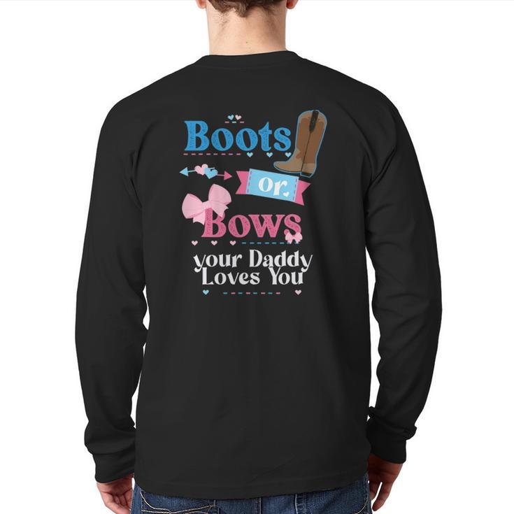 Mens Boots Or Bows Your Daddy Loves You Gender Reveal Party Back Print Long Sleeve T-shirt