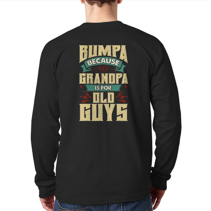 Mens Bumpa Because Grandpa Is For Old Guys Father's Day Back Print Long Sleeve T-shirt